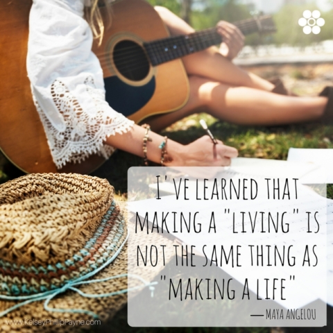 I've learned that making a 'living' is not the same thing as 'making a life.' ― Maya Angelou