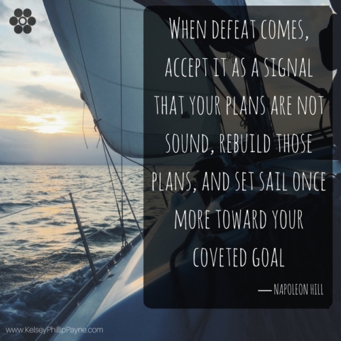 When defeat comes, accept it as a signal that your plans are not sound, rebuild those plans, and set sail once more toward your coveted goal - Napoleon Hill